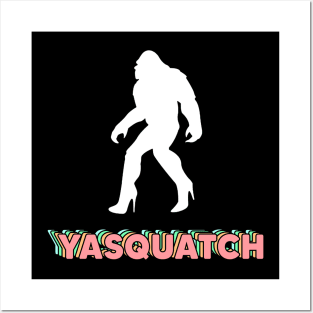 yaaas sasquatch Posters and Art